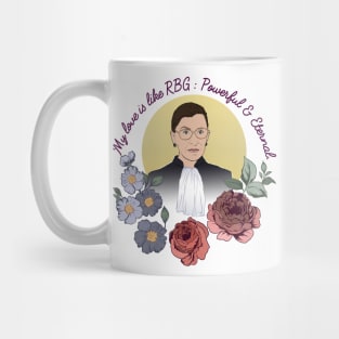 My Love Is Like RBG: Powerful & Eternal Mug